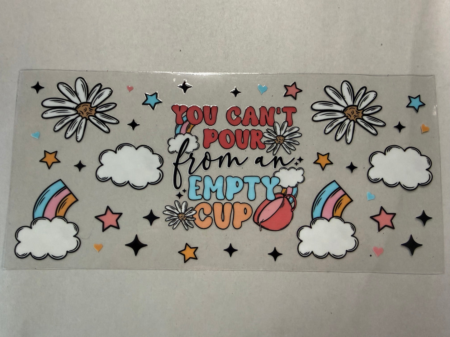 You Can't Pour From an Empty Cup wrap for 16oz, 20oz, 24oz, 40oz