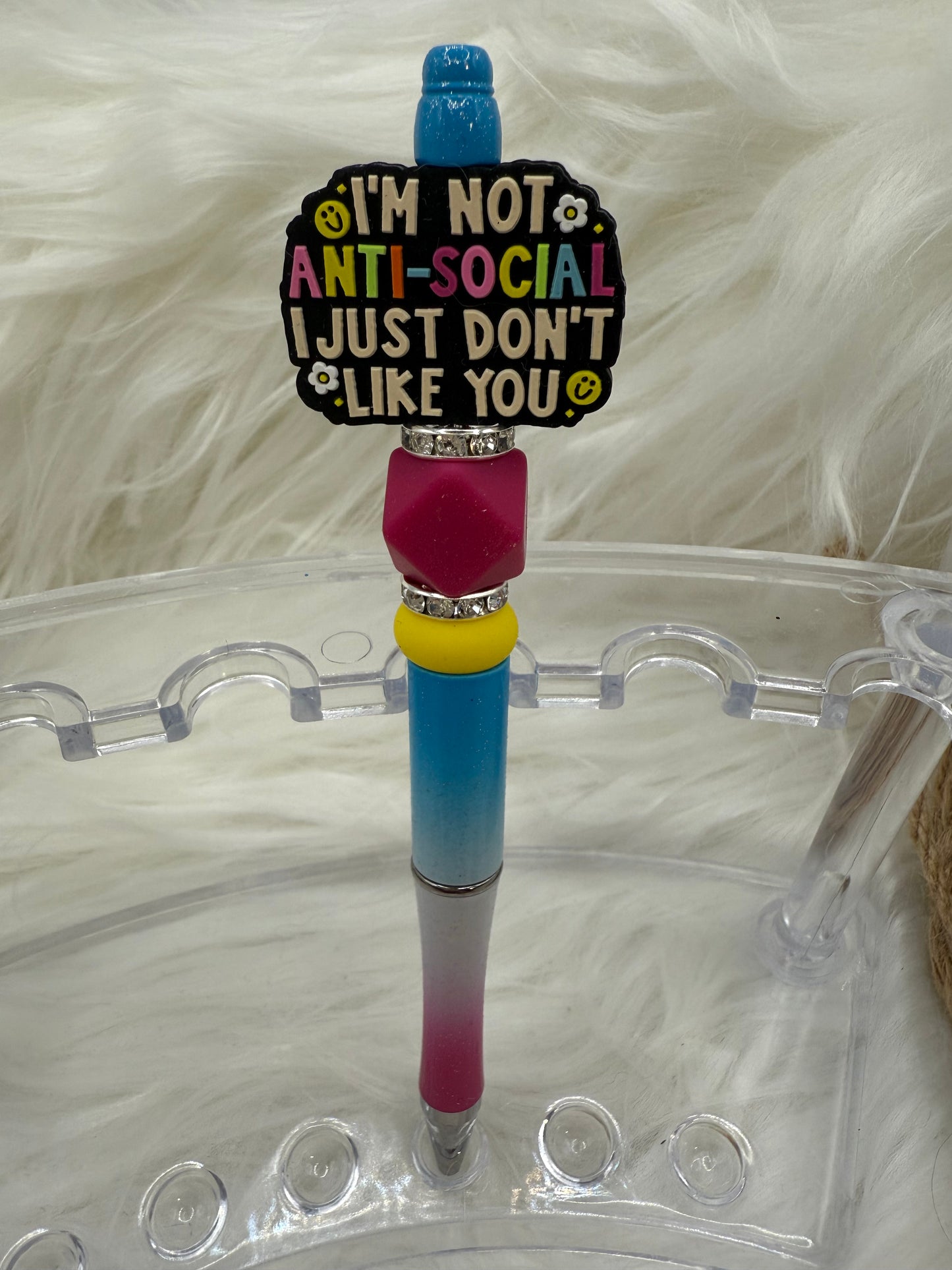 I'm Not Anti-Social, I Just Don't Like You Pen