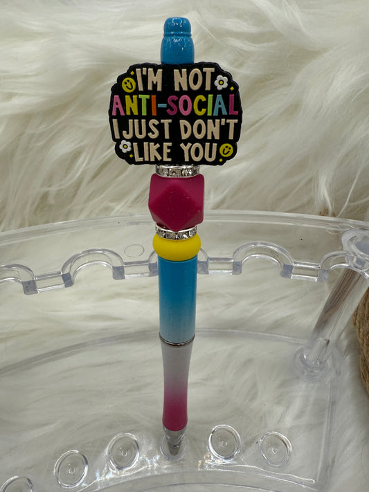 I'm Not Anti-Social, I Just Don't Like You Pen