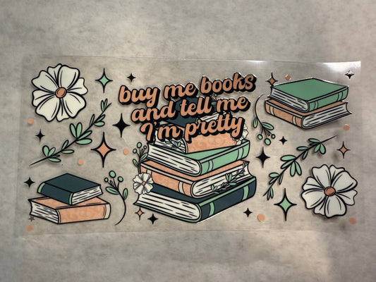 Buy Me Books and Tell Me I'm Pretty Wrap for 16oz, 20oz