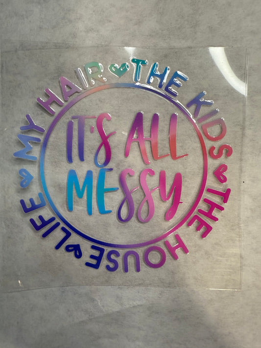 It's All Messy Decal for 16oz, 20oz, 24oz