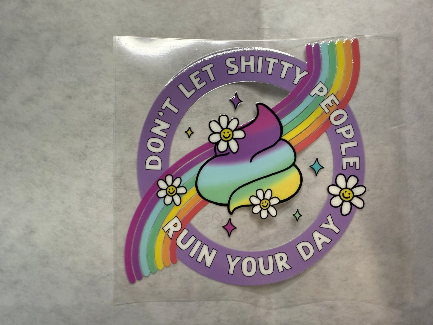 Don't Let Sh*tty People Ruin Your Day Decal for 16oz, 20oz, 24oz