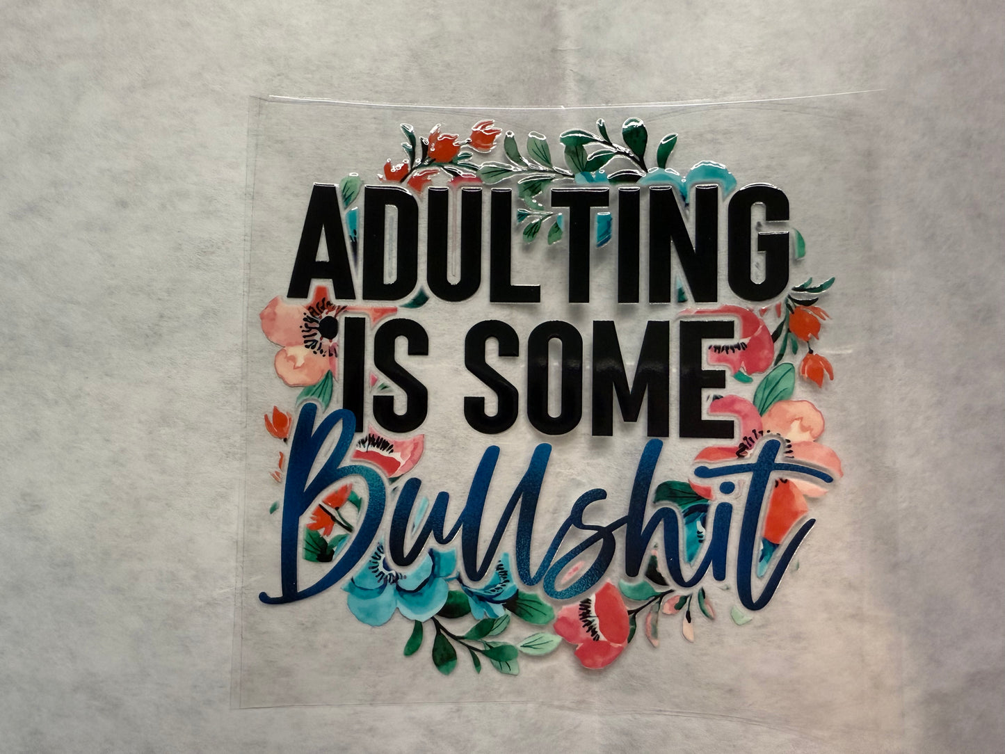 Adulting is Some Bullsh*t Decal for 16oz, 20oz, 24oz