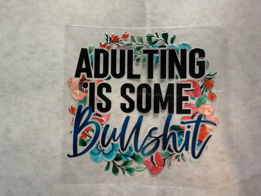 Adulting is Some Bullsh*t Decal for 16oz, 20oz, 24oz