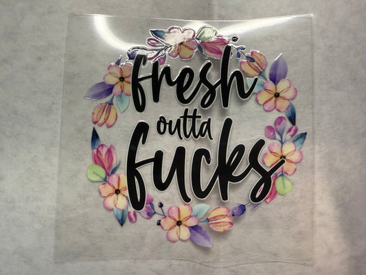 Fresh Outta F's Decal for 16oz, 20oz, 24oz