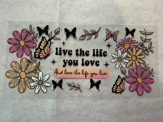 Live the Life You Love Love the Life You Live Wrap for 16oz, 20oz, 24oz