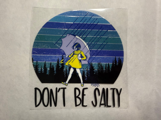 Don't Be Salty Decal for 16oz, 20oz, 24oz