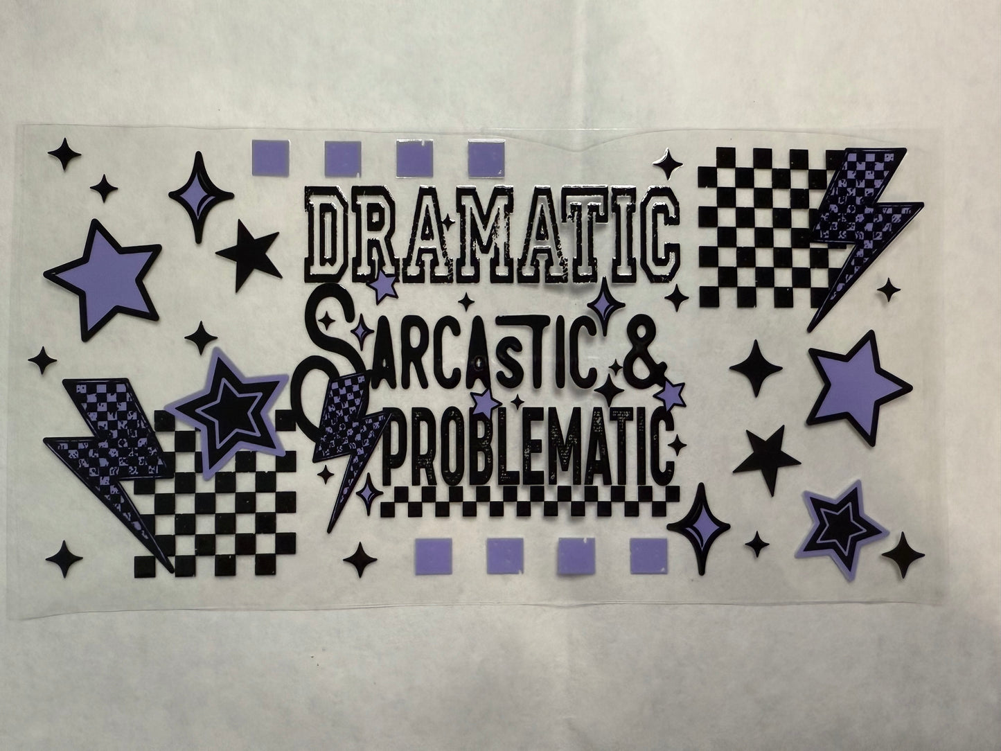 Dramatic Sarcastic& Problematic Wrap for 16oz, 20oz