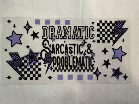 Dramatic Sarcastic& Problematic Wrap for 16oz, 20oz